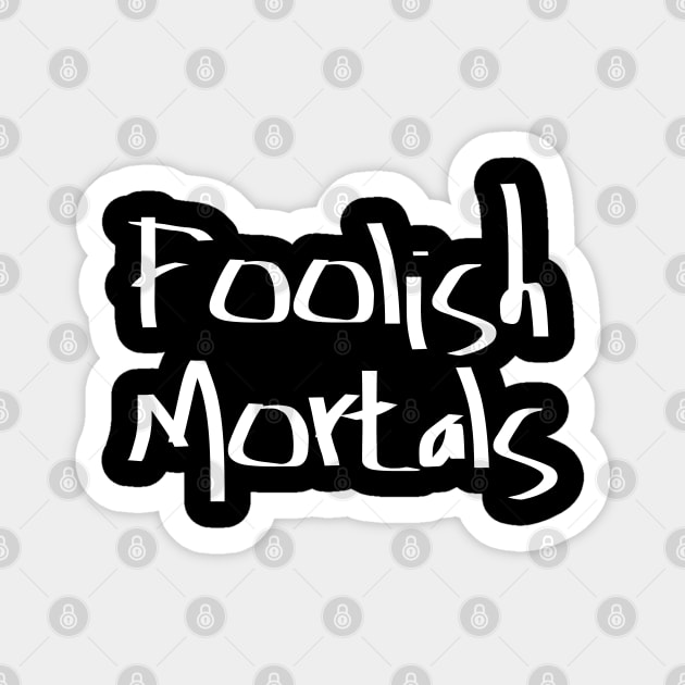 Foolish Mortals Sticker by FandomTrading